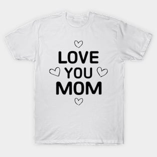 Love You Mom T-Shirt